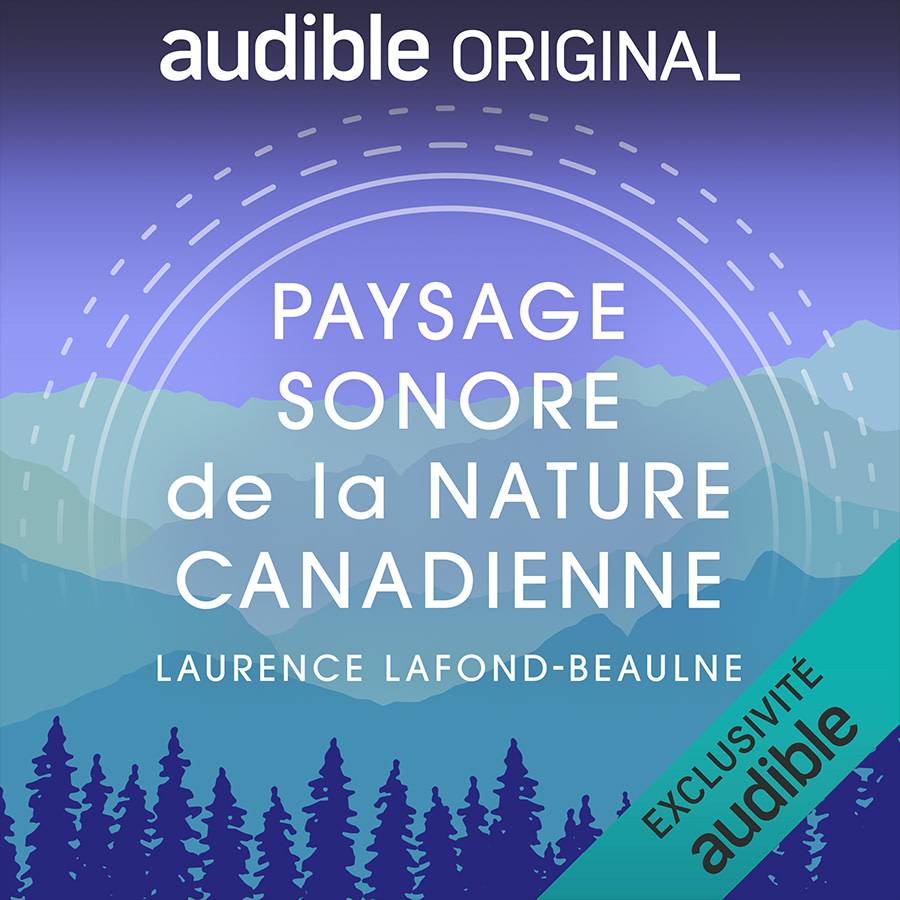 Visuel de couverture de la série audio Paysage sonore de la nature canadienne avec Laurence Lafond-Beaulne 
